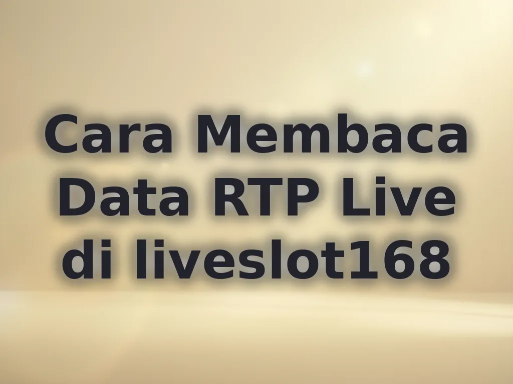 Cara Membaca Data RTP Live di liveslot168